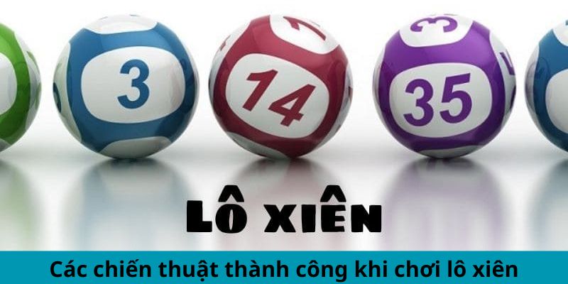 Các chiến thuật thành công khi chơi lô xiên